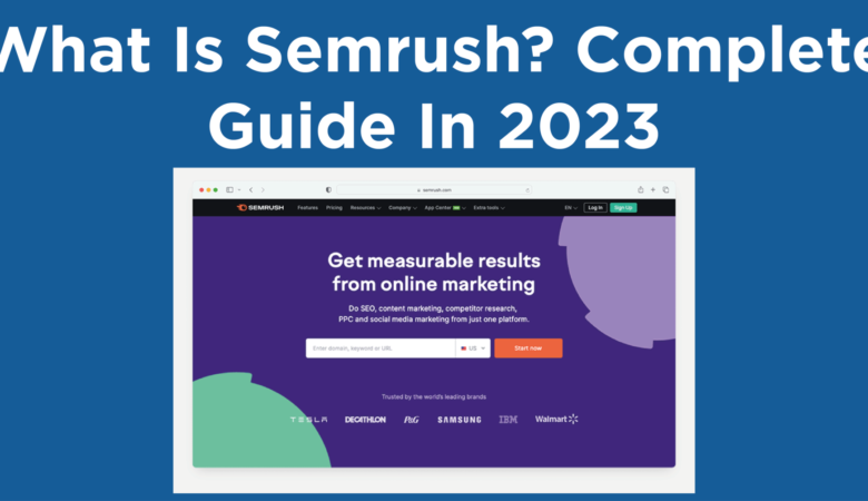 What Is Semrush? Complete Guide In 2023